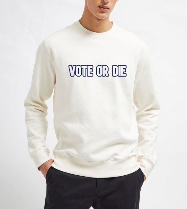 Vote-Or-Die-Sweatshirt-Unisex-Adult-Size-S-3XL