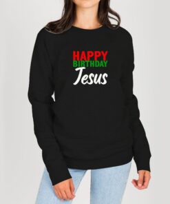 Happy-Birthday-Jesus-Sweatshirt