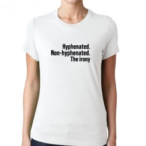 Hyphenated-Non-Hyphenated-T-Shirt