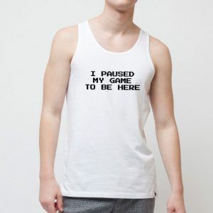 I-Paused-My-Game-White-Tank-Top