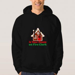 Is-Your-House-on-Fire-Clark-Black-Hoodie