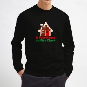 Is-Your-House-on-Fire-Clark-Black-Sweatshirt