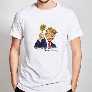 Just-The-Flu-Bro-Coronavirus-T-Shirt