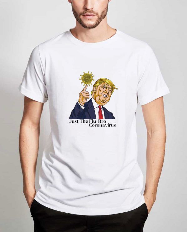 Just-The-Flu-Bro-Coronavirus-T-Shirt