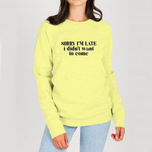 Sorry-I'm-Late-Yellow-Sweatshirt