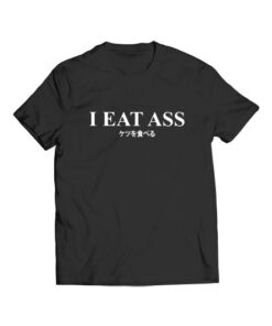 I Eat Ass Japanese T Shirt