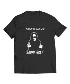 I Spent The Night With Sasha Grey T Shirt