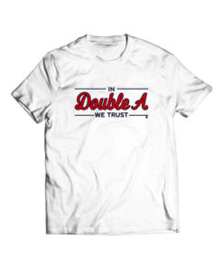 In Double A We Trust Atlanta Braves T Shirt