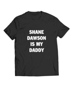 Shane Dawson Is My Daddy Funny T Shirt