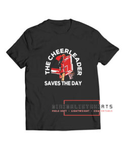 The Cheerleader Saves The Day Basketball T Shirt