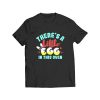 There’s A Little Egg In This Oven T Shirt