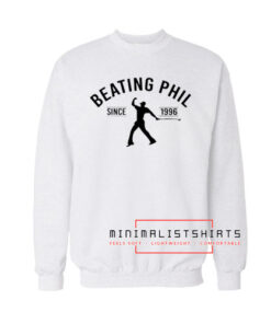 Beating phil since 1996 Sweatshirt