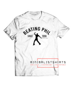 Beating phil since 1996 T Shirt