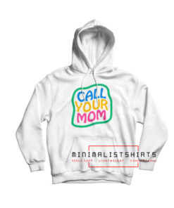 Call Your Mom Hoodie