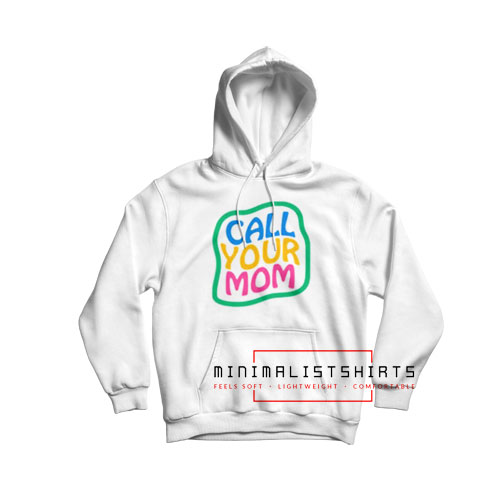 Call Your Mom Hoodie