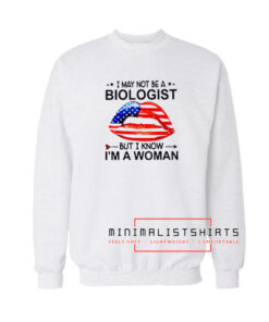 I may not be a biologist Sweatshirt