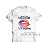 I may not be a biologist T Shirt