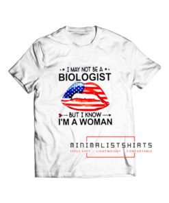 I may not be a biologist T Shirt