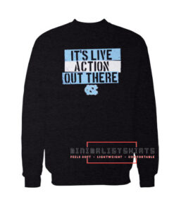 Its live action out theredeo Sweatshirt