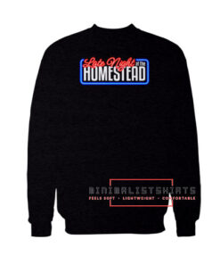 Late Night At The Homestead Sweatshirt