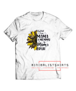 Mama mommy mom bruh T Shirt