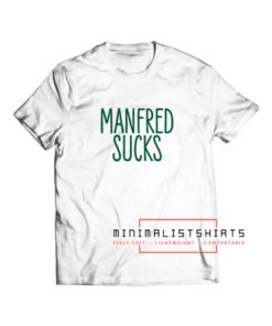 Manfred Sucks 202 T Shirt