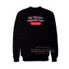 My opinion offended you Sweatshirt