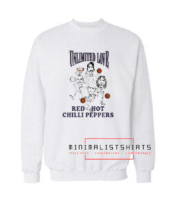 Unlimited love red hot chili peppers Sweatshirt