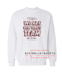 We are new yorks team Sweatshirt