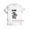 Bambi is a son of Biche T Shirt