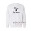 Do Drugs Bang Hookers Sweatshirt