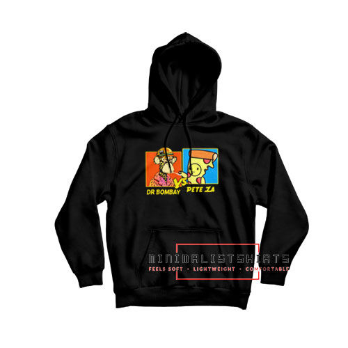 Dr Bombay Vs Pete Za Hoodie - Minimalistshirts