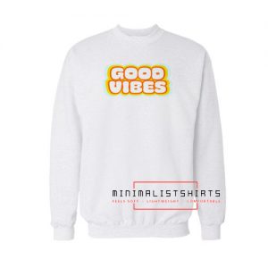 Good vibes Sweatshirt