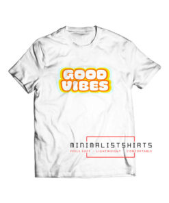 Good vibes T Shirt