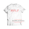 Milf Man I love Franchy T Shirt